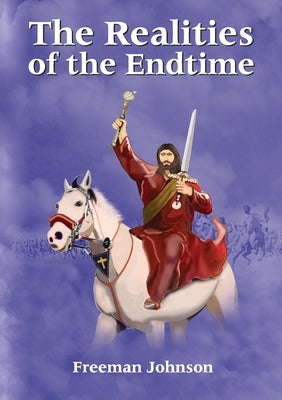 The Realities of the Endtime by Johnson, Freeman