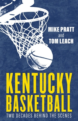 Kentucky Basketball: Two Decades Behind the Scenes by Leach, Tom