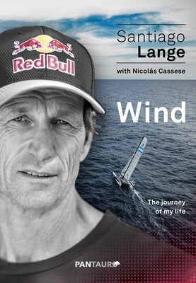 Wind: The Journey of My Life by Lange, Santiago