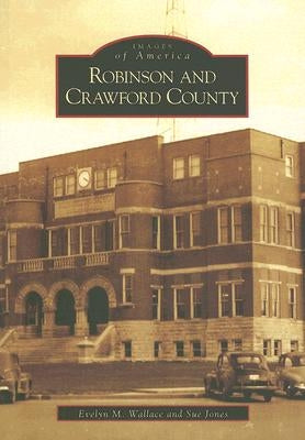 Robinson and Crawford County by Wallace, Evelyn M.