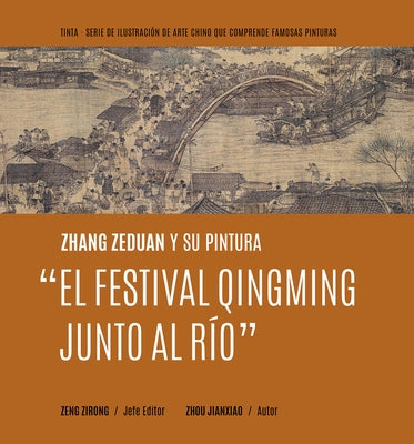 Zhang Zeduan Y Su Pintura "El Festival Qingming Junto Al Río" (Spanish Edition) by Zeng, Zirong