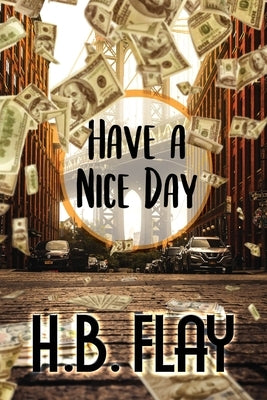 Have a Nice Day by H. B. Flay