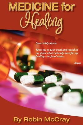 Medicine for Healing: The Word of God by McCray, Robin