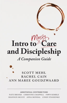 Intro to Messy Care and Discipleship: A Companion Guide by Mehl, Scott
