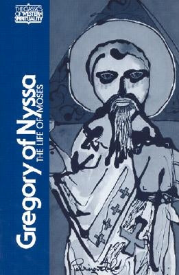 Gregory of Nyssa: The Life of Moses (Revised) by Gregory Saint Bishop of Nyssa