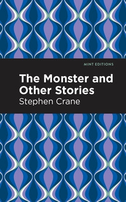 The Monster and Other Stories by Crane, Stephen