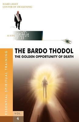 The Bardo Thodol - A Golden Opportunity by Griffin, Mark