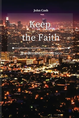Keep the Faith: The Distant Connection by Cash, John
