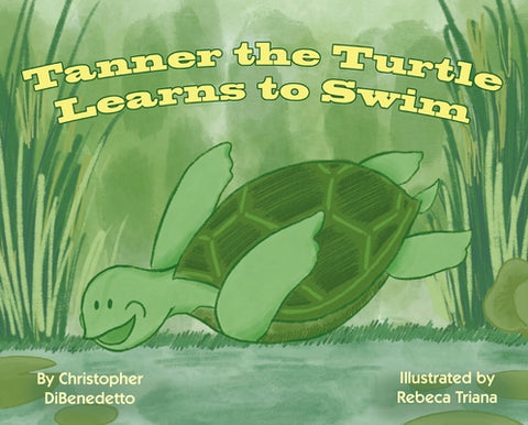 Tanner the Turtle Learns to Swim by Dibenedetto, Christopher