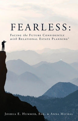 Fearless: Facing the Future Confidently with Relational Estate Planning by Hummer, Esq Eugene