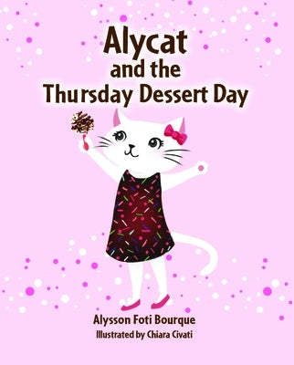 Alycat and the Thursday Dessert Day! by Bourque, Alysson Foti