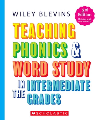 Teaching Phonics & Word Study in the Intermediate Grades, 3rd Edition by Blevins, Wiley