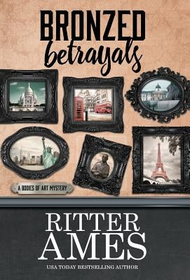 Bronzed Betrayals by Ames, Ritter