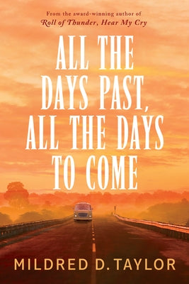 All the Days Past, All the Days to Come by Taylor, Mildred D.