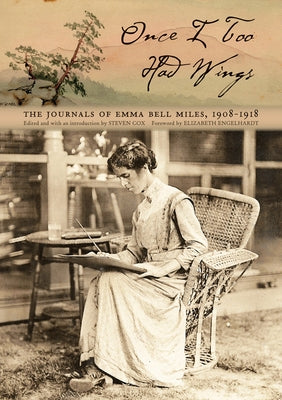 Once I Too Had Wings: The Journals of Emma Bell Miles, 1908-1918 by Cox, Steven