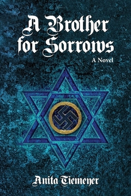 A Brother for Sorrows by Tiemeyer, Anita