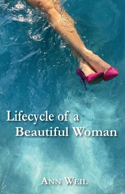Lifecycle of a Beautiful Woman by Weil, Ann