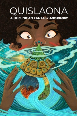 Quislaona: A Dominican Fantasy Anthology by Association, Dominican Writers
