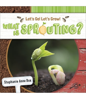 What Is Sprouting? by Box, Stephanie Anne