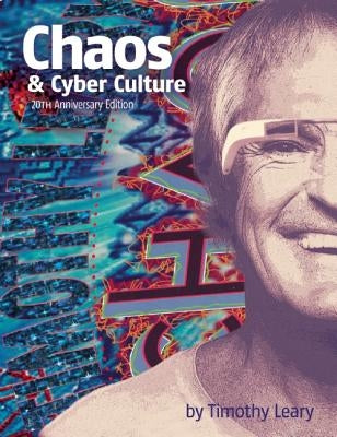 Chaos and Cyber Culture by Leary, Timothy