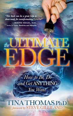 The Ultimate Edge: How to Be, Do and Get Anything You Want by Thomas, Tina