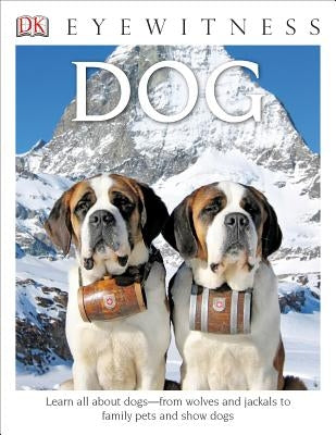 DK Eyewitness Books: Dog: Learn All about Dogs from Wolves and Jackals to Family Pets and Show Dogs by Clutton-Brock, Juliet