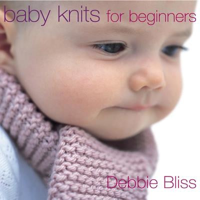 Baby Knits for Beginners by Bliss, Debbie
