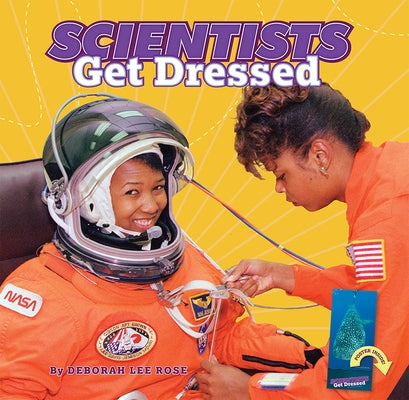 Scientists Get Dressed by Rose, Deborah Lee