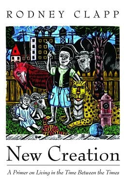 New Creation by Clapp, Rodney