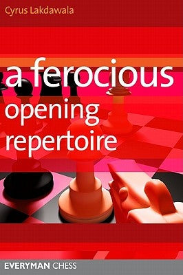 A Ferocious Opening Repertoire by Lakdawala, Cyrus