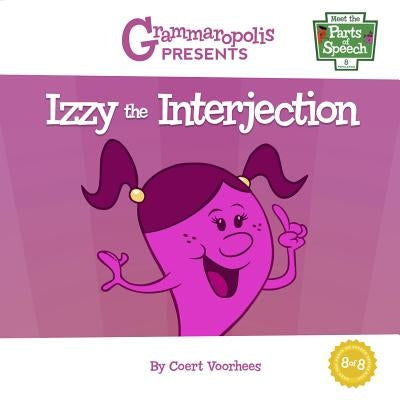 Izzy the Interjection: Grammaropolis by Voorhees, Coert