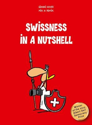 Swissness in a Nutshell by Haver, Gianni