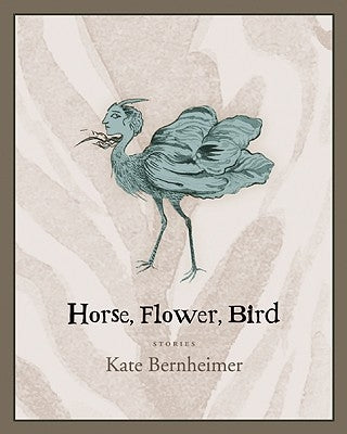 Horse, Flower, Bird by Bernheimer, Kate