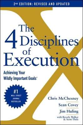 The 4 Disciplines of Execution: Revised and Updated: Achieving Your Wildly Important Goals by Covey, Sean