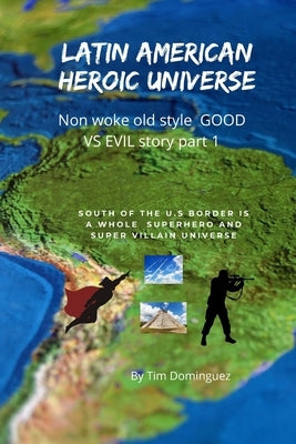 The Latin American Superheroes by Dominguez, Timothy M.