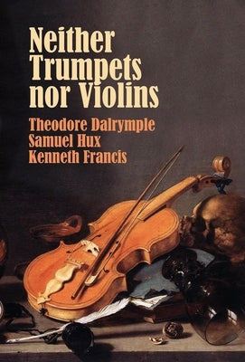 Neither Trumpets Nor Violins by Dalrymple, Theodore