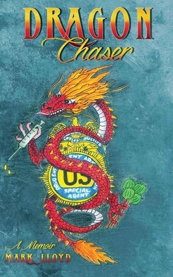 Dragon Chaser: a Memoir by Lloyd, Mark