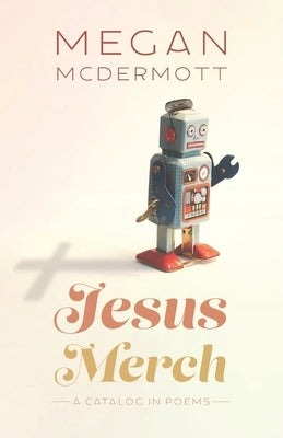 Jesus Merch: A Catalog in Poems by McDermott, Megan