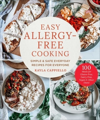 Easy Allergy-Free Cooking: Simple & Safe Everyday Recipes for Everyone by Cappiello, Kayla