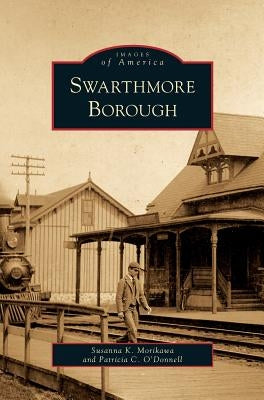 Swarthmore Borough by Morikawa, Susanna K.