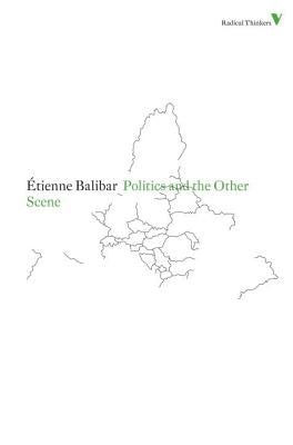 Politics and the Other Scene by Balibar, Etienne
