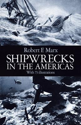 Shipwrecks in the Americas by Marx, Robert F.