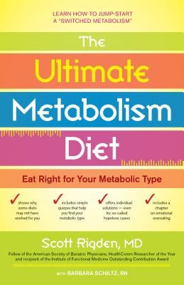 The Ultimate Metabolism Diet: Eat Right for Your Metabolic Type by Rigden, Scott