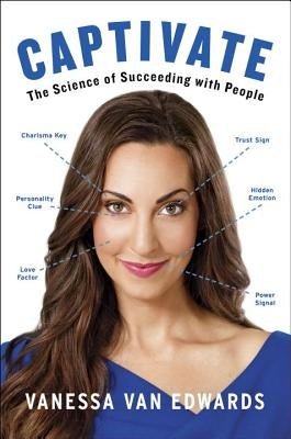 Captivate: The Science of Succeeding with People by Van Edwards, Vanessa