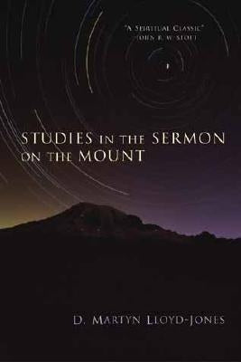Studies in the Sermon on the Mount by Lloyd-Jones, Martyn