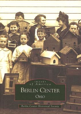 Berlin Center, Ohio by Berlin Center Historical Society