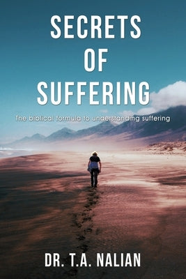 The Secrets of Suffering: The Biblical Formula to Understanding Suffering by Hill, Elm