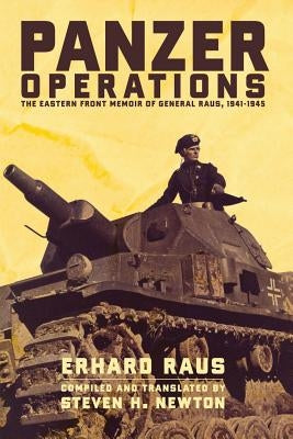 Panzer Operations: The Eastern Front Memoir of General Raus, 1941-1945 by Raus, Erhard
