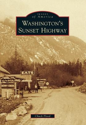 Washington's Sunset Highway by Flood, Chuck