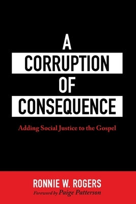 A Corruption of Consequence by Rogers, Ronnie W.